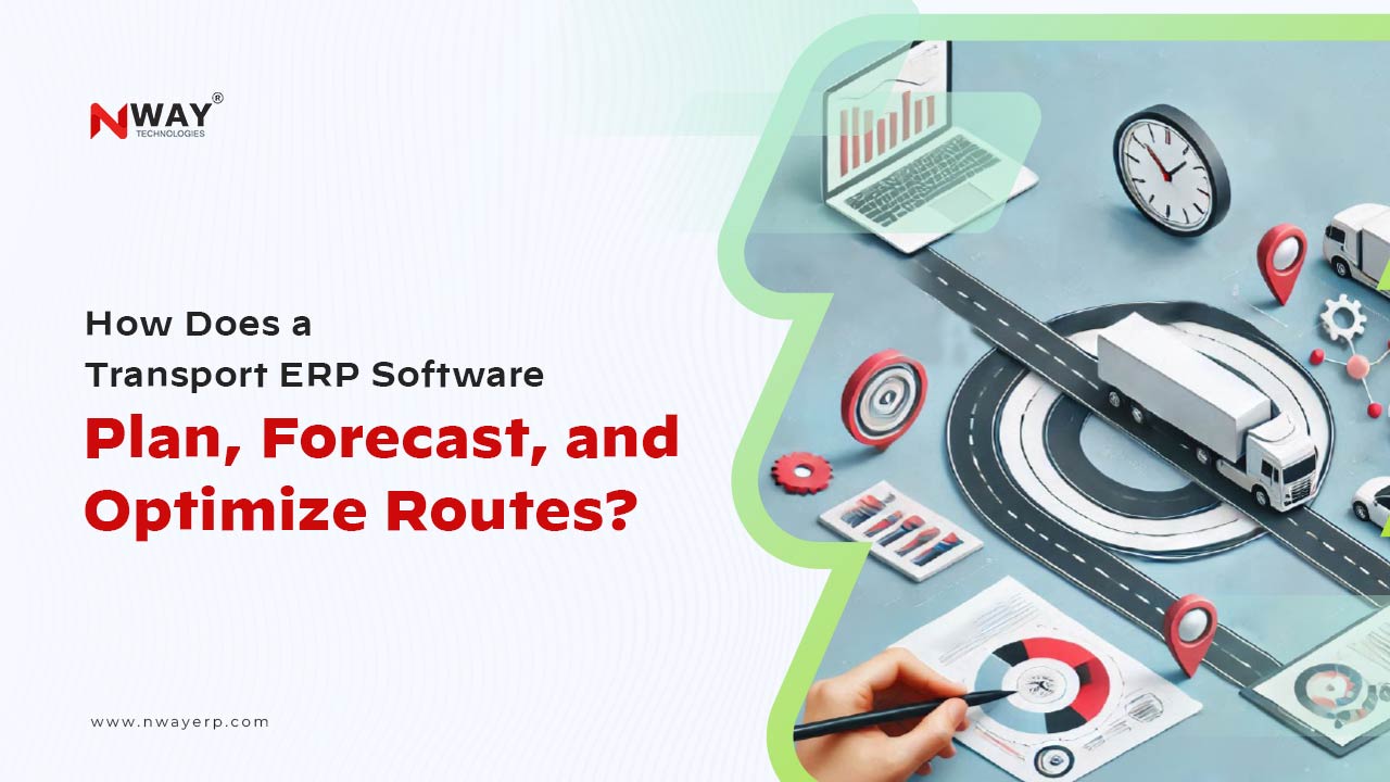 How Does a Transport ERP Software Plan, Forecast, and Optimize Routes?